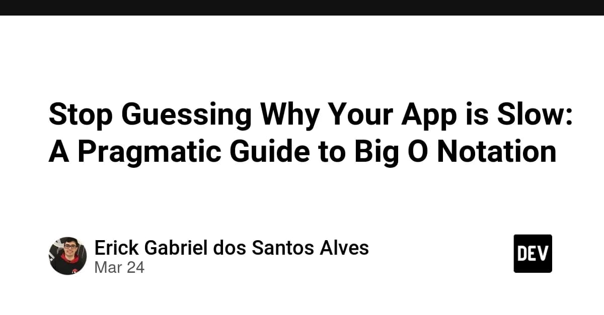 Stop Guessing Why Your App is Slow: A Pragmatic Guide to Big O Notation