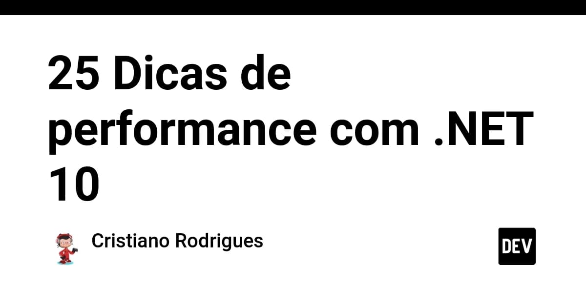 25 Dicas de performance com .NET 10
