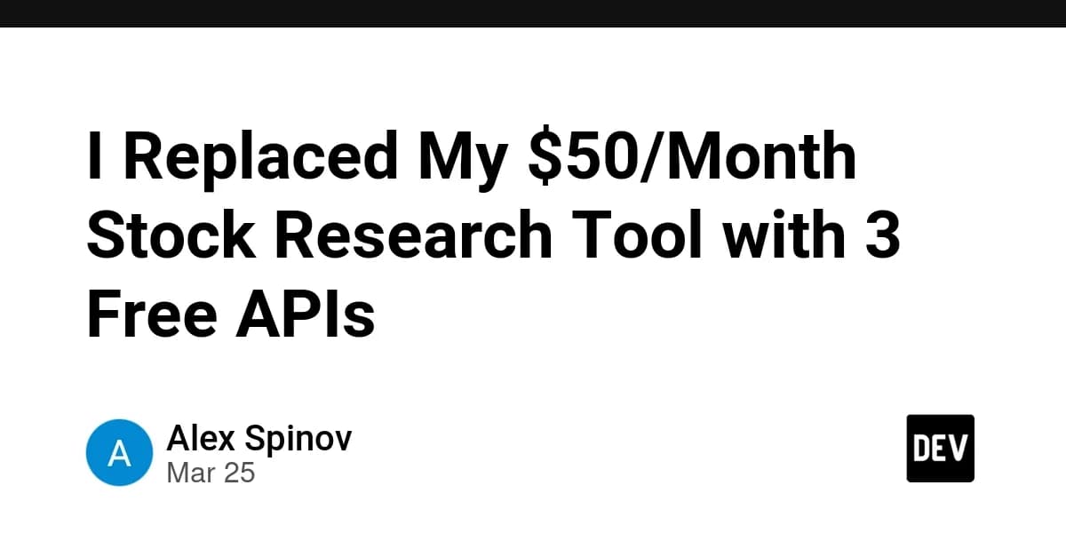 I Replaced My $50/Month Stock Research Tool with 3 Free APIs