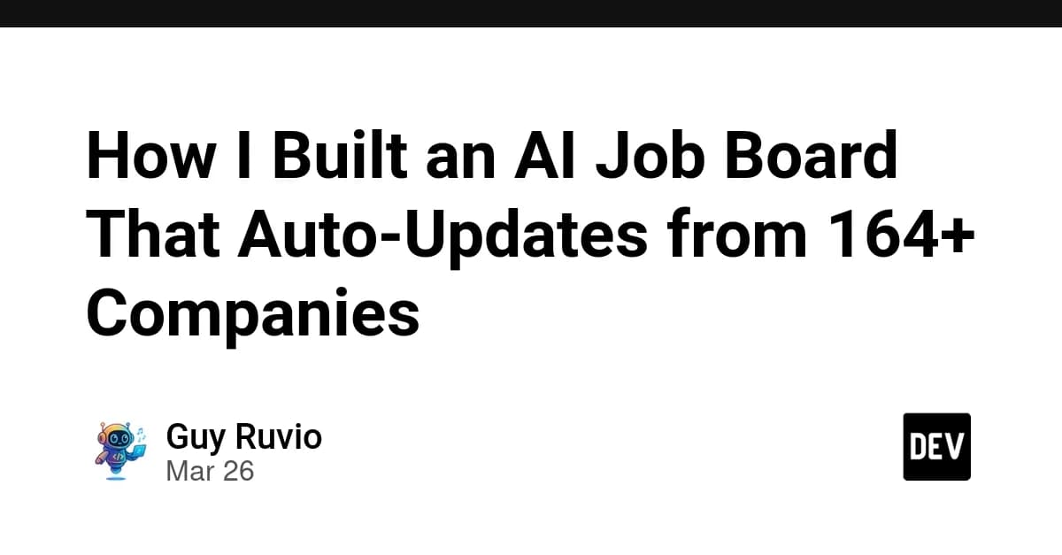 How I Built an AI Job Board That Auto-Updates from 164+ Companies