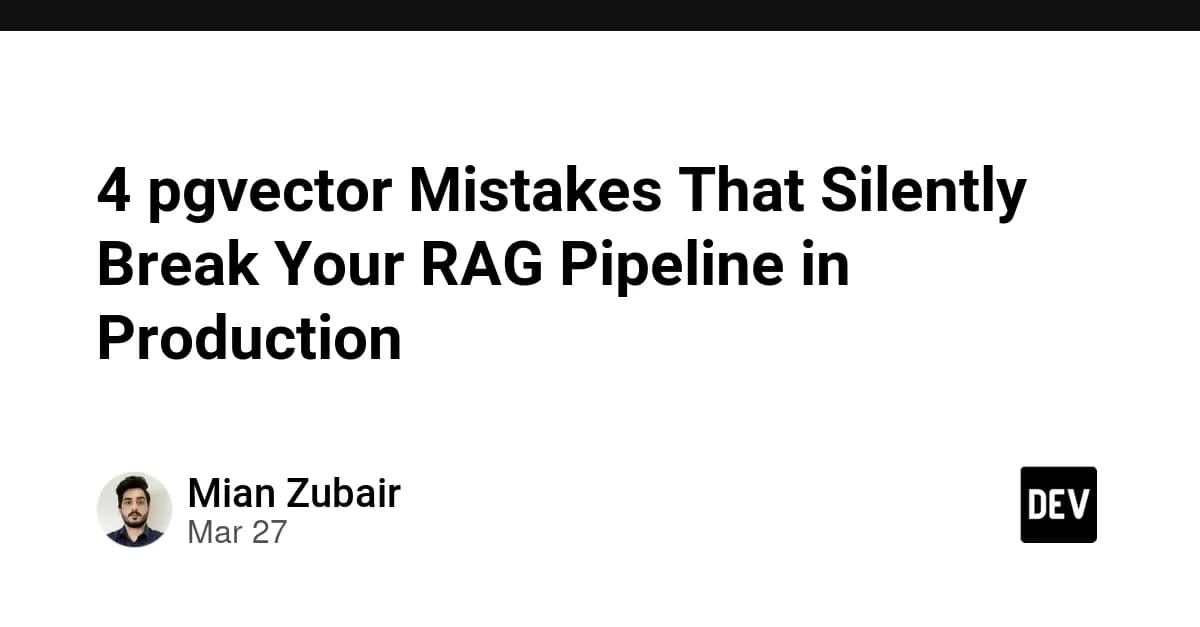 4 pgvector Mistakes That Silently Break Your RAG Pipeline in Production