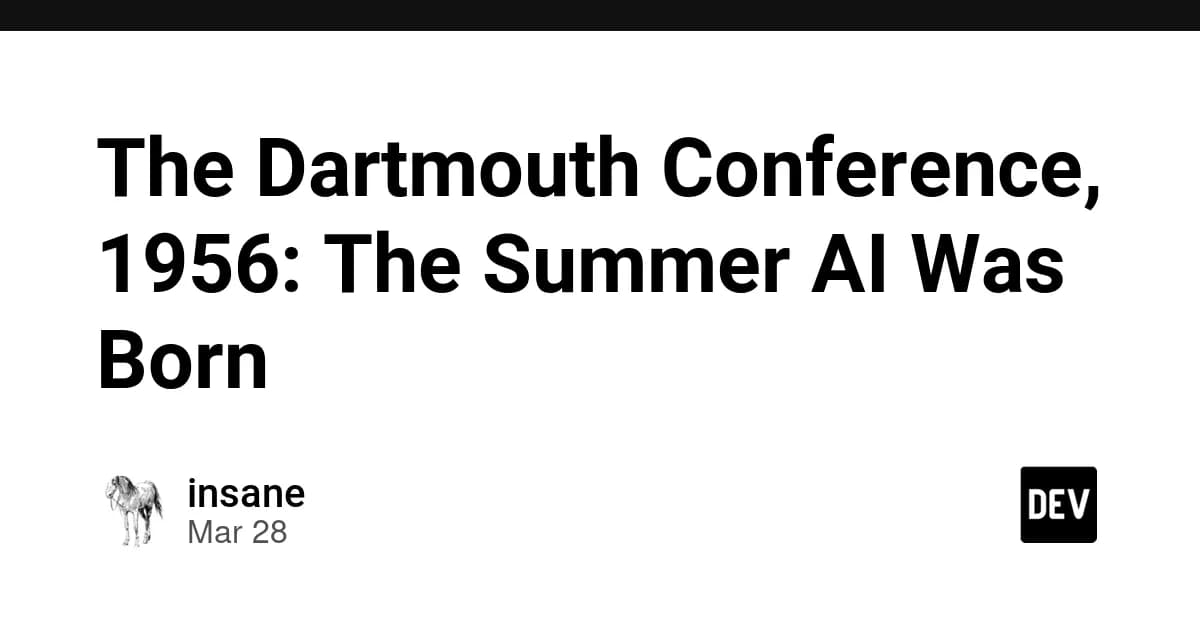 The Dartmouth Conference, 1956: The Summer AI Was Born