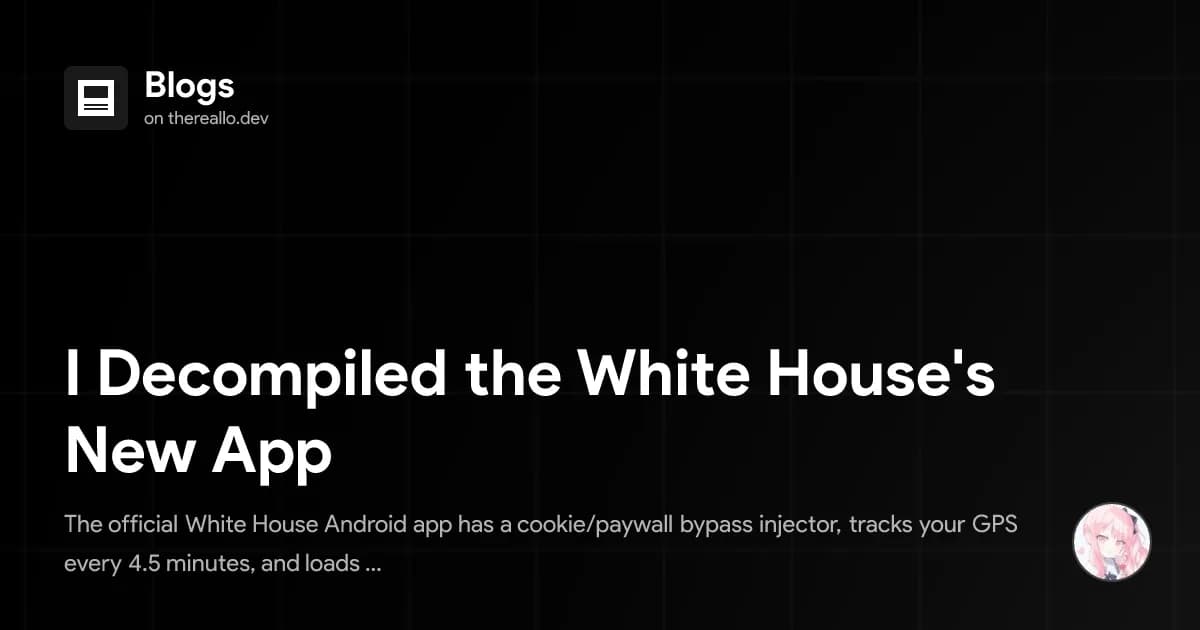 I decompiled the White House's new app