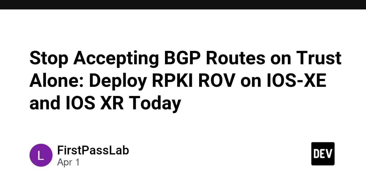 Stop Accepting BGP Routes on Trust Alone: Deploy RPKI ROV on IOS-XE and IOS XR Today