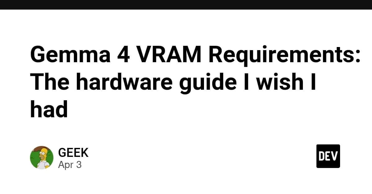 Gemma 4 VRAM Requirements: The hardware guide I wish I had