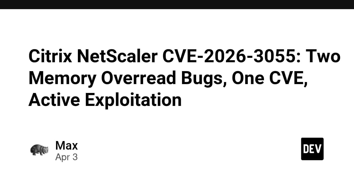 Citrix NetScaler CVE-2026-3055: Two Memory Overread Bugs, One CVE, Active Exploitation