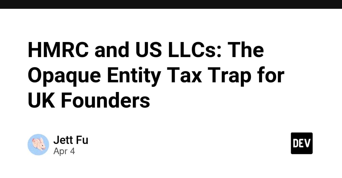 HMRC and US LLCs: The Opaque Entity Tax Trap for UK Founders