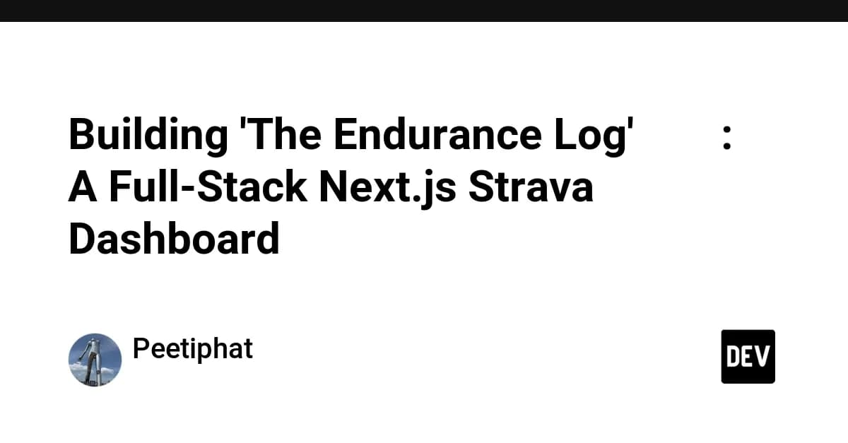 Building 'The Endurance Log' 🏃♂️: A Full-Stack Next.js Strava Dashboard