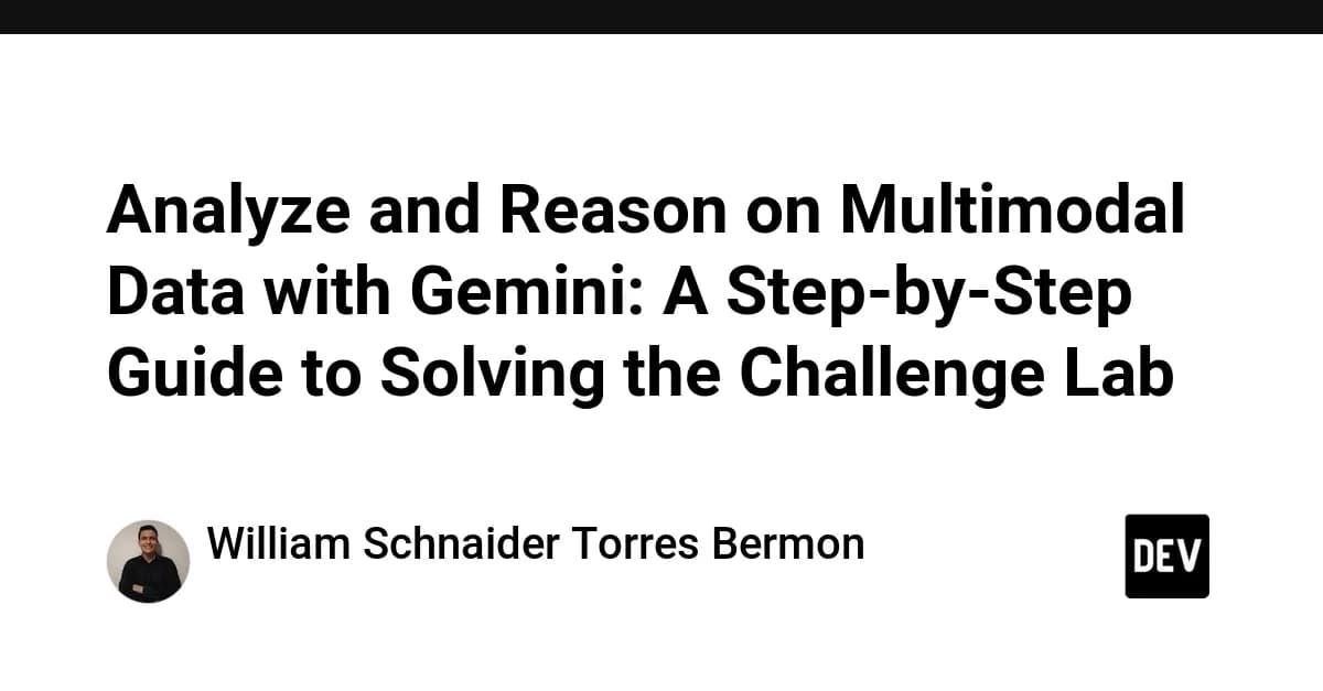 Solving "Analyze and Reason on Multimodal Data with Gemini: Challenge Lab" — A Complete Guide