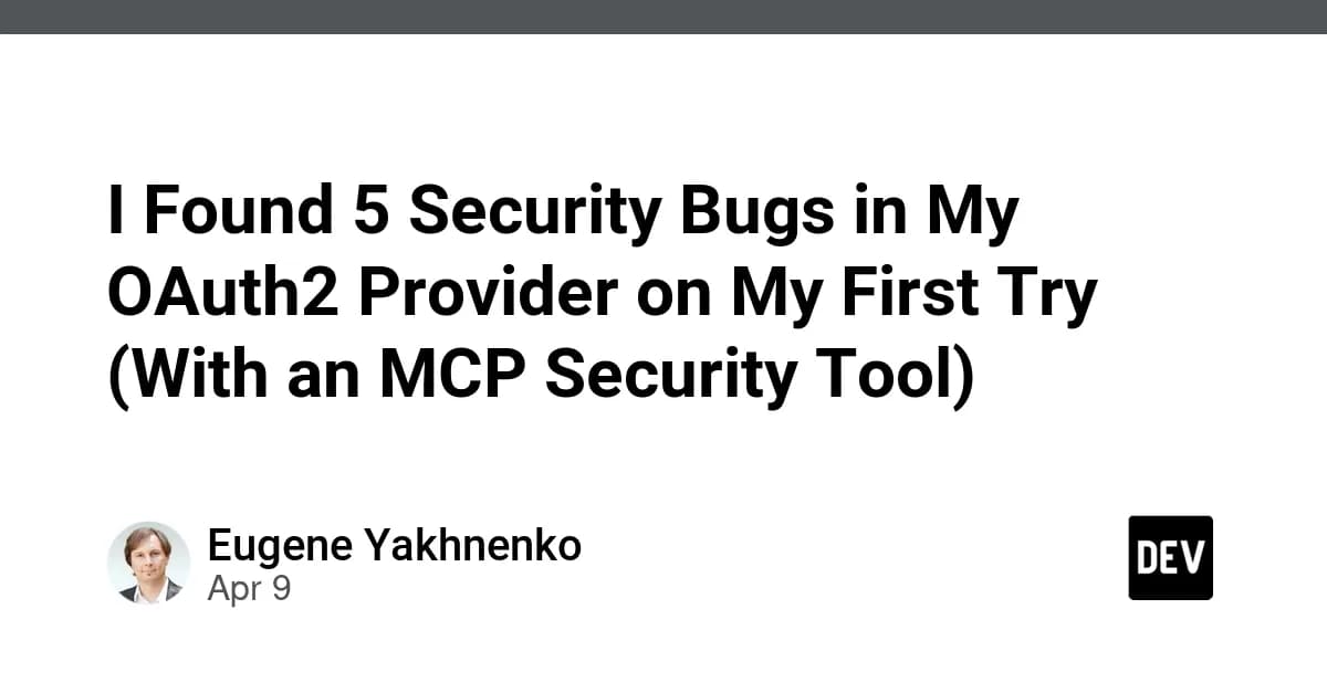 I Found 5 Security Bugs in My OAuth2 Provider on My First Try (With an MCP Security Tool)