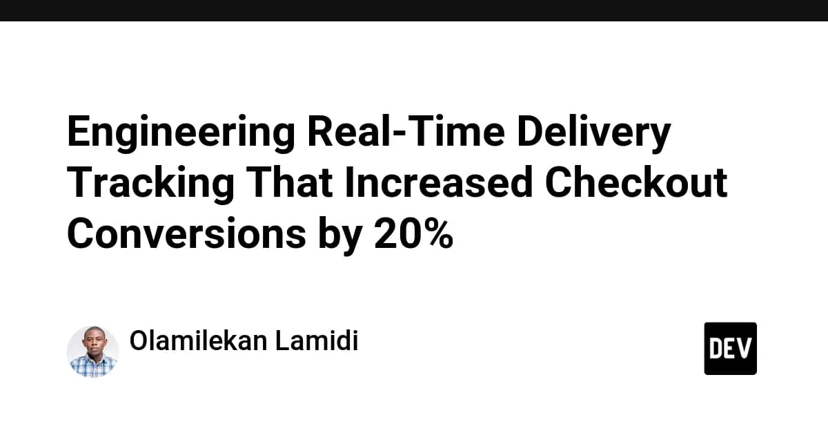 Engineering Real-Time Delivery Tracking That Increased Checkout Conversions by 20%