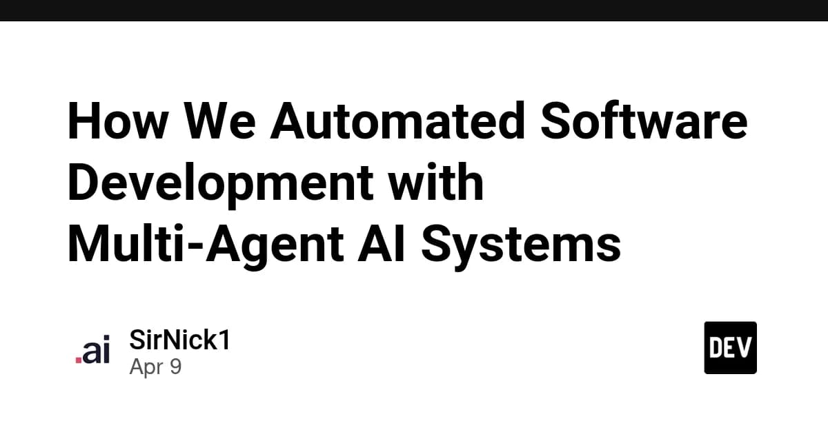 How We Automated Software Development with Multi-Agent AI Systems