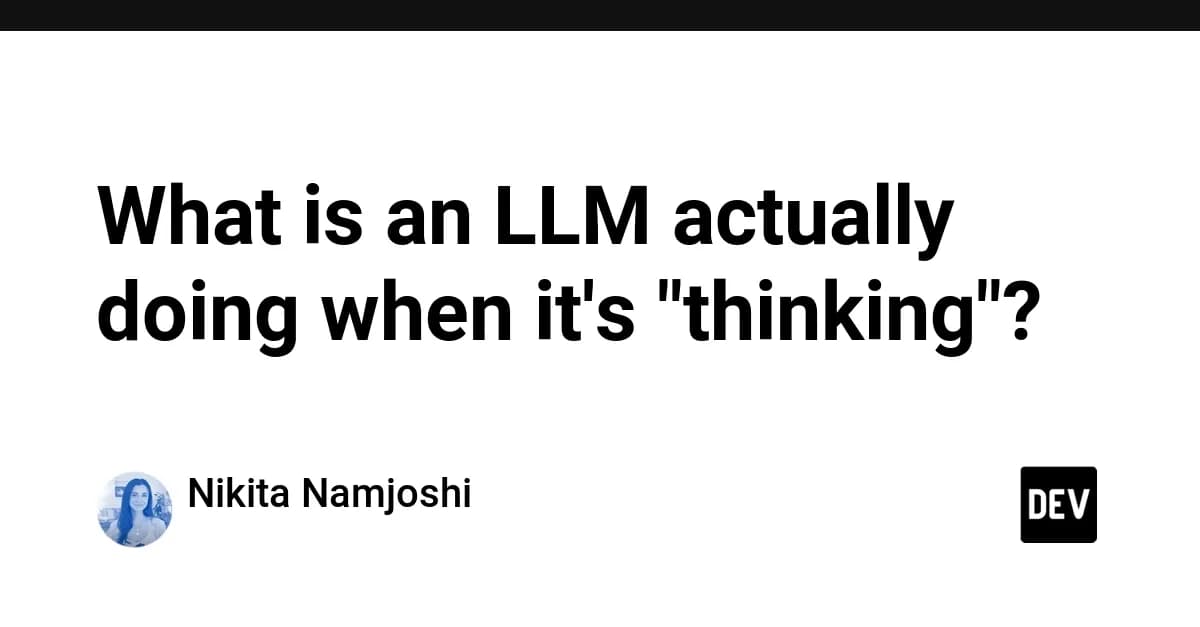 What is an LLM actually doing when it's "thinking"?