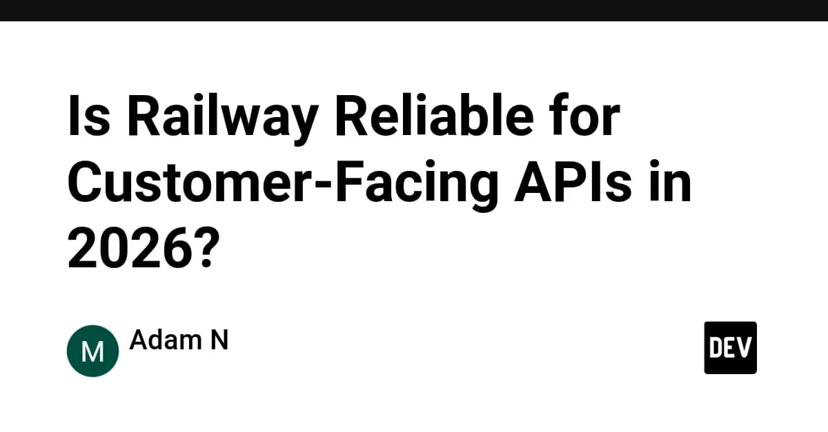 Is Railway Reliable for Customer-Facing APIs in 2026?