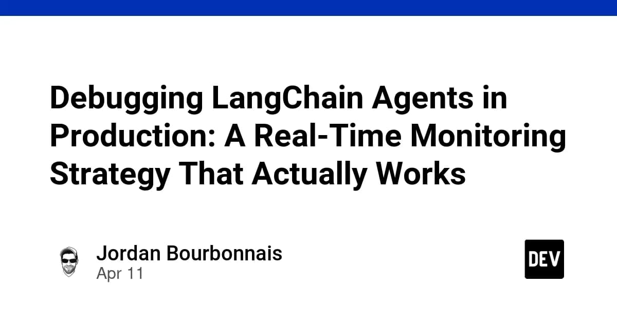 Debugging LangChain Agents in Production: A Real-Time Monitoring Strategy That Actually Works