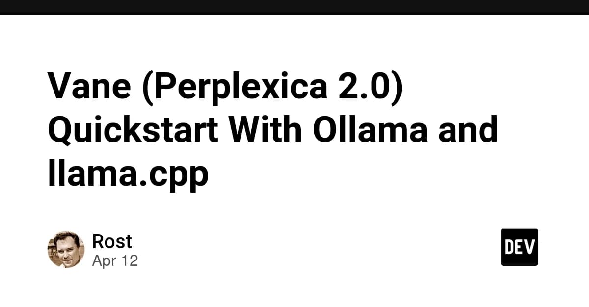 Vane (Perplexica 2.0) Quickstart With Ollama and llama.cpp
