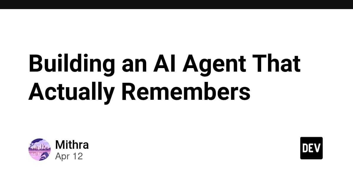 Building an AI Agent That Actually Remembers