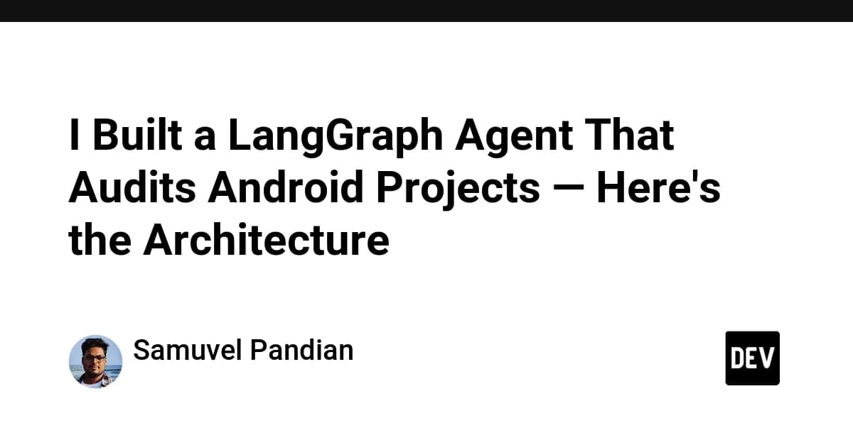 I Built a LangGraph Agent That Audits Android Projects — Here's the Architecture