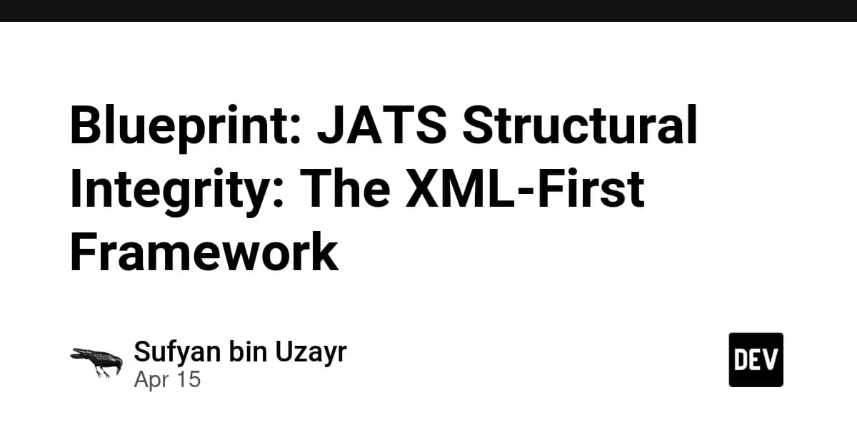 Blueprint: JATS Structural Integrity: The XML-First Framework