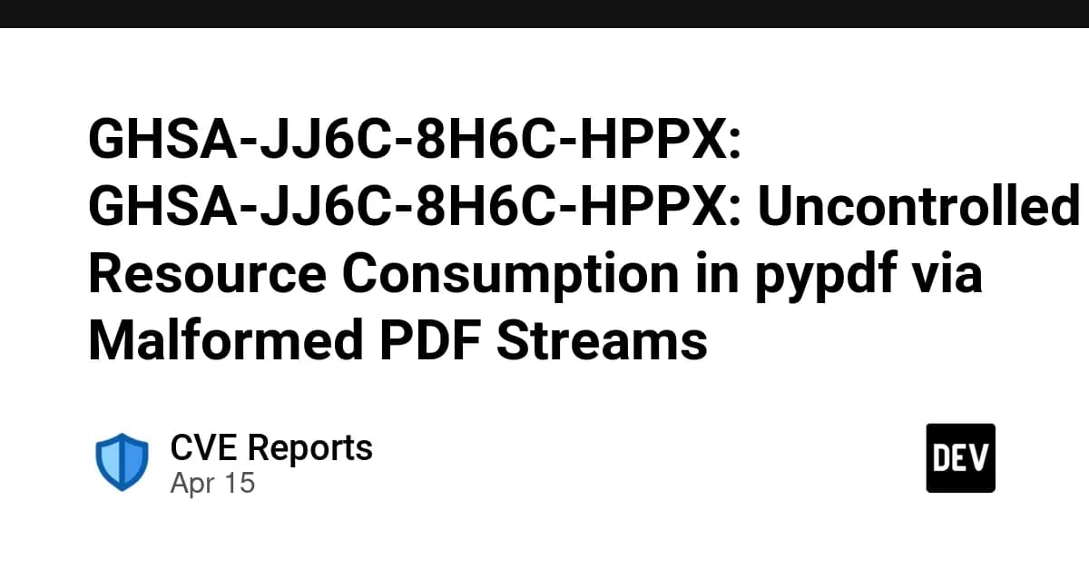 GHSA-JJ6C-8H6C-HPPX: GHSA-JJ6C-8H6C-HPPX: Uncontrolled Resource Consumption in pypdf via Malformed PDF Streams