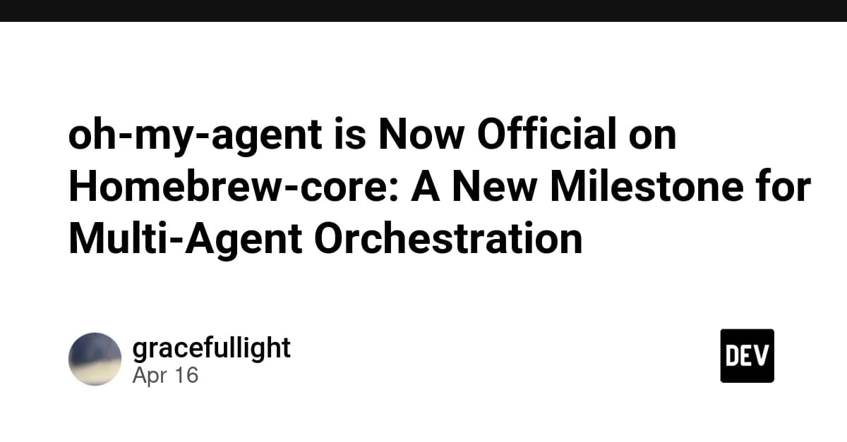 oh-my-agent is Now Official on Homebrew-core: A New Milestone for Multi-Agent Orchestration