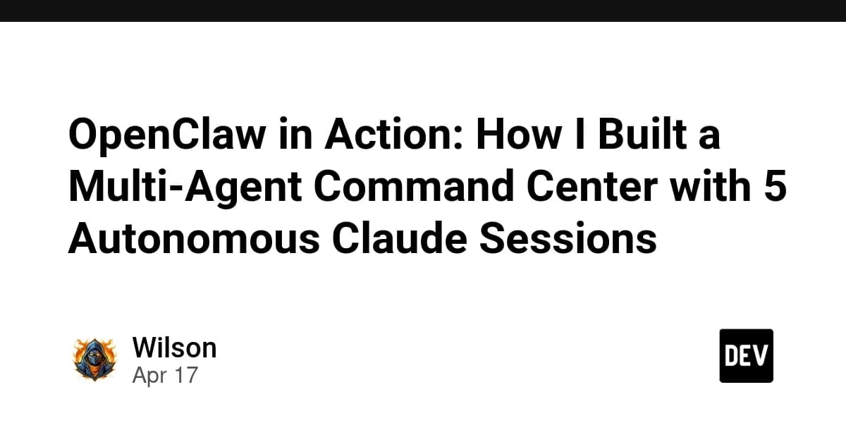 OpenClaw in Action: How I Built a Multi-Agent Command Center with 5 Autonomous Claude Sessions