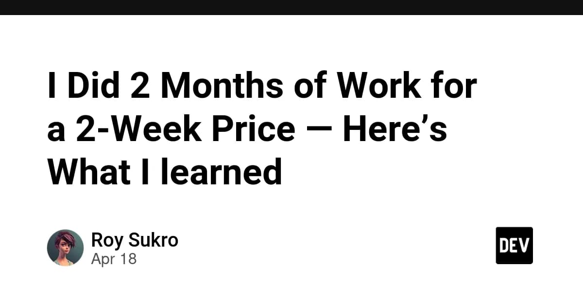I Did 2 Months of Work for a 2-Week Price — Here’s What I learned