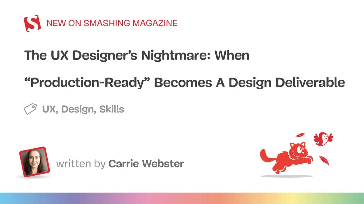 The UX Designer’s Nightmare: When “Production-Ready” Becomes A Design Deliverable