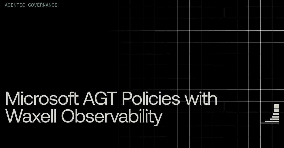Combining Microsoft AGT Policies with Waxell Observability: A Reference Architecture