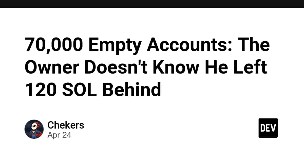 70,000 Empty Accounts: The Owner Doesn't Know He Left 120 SOL Behind