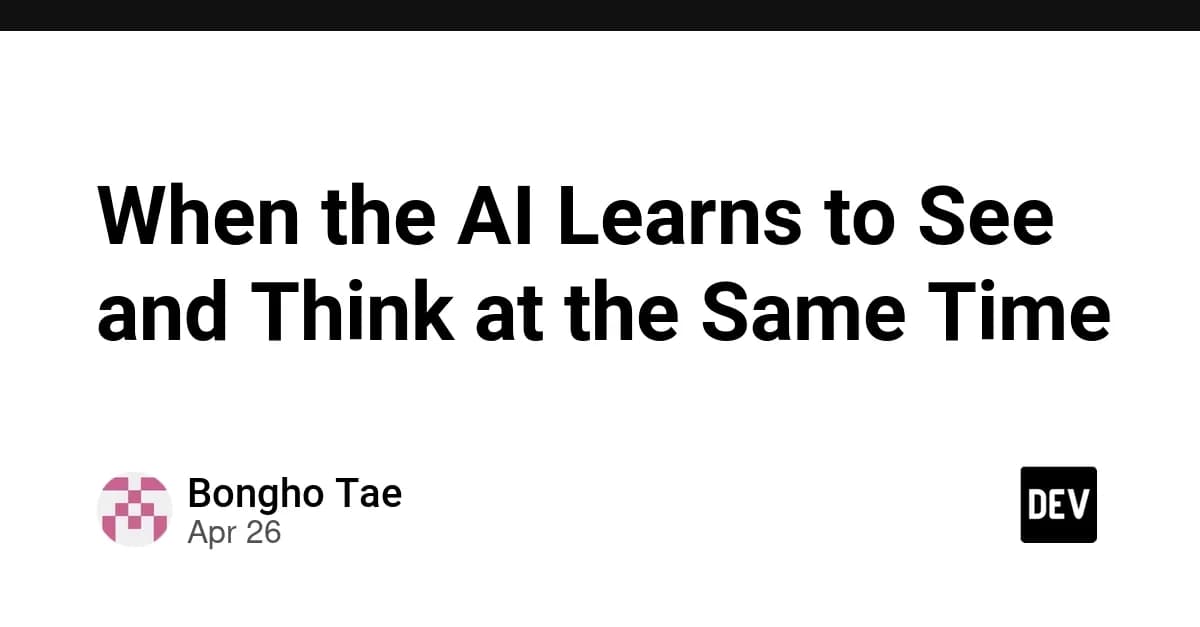 When the AI Learns to See and Think at the Same Time