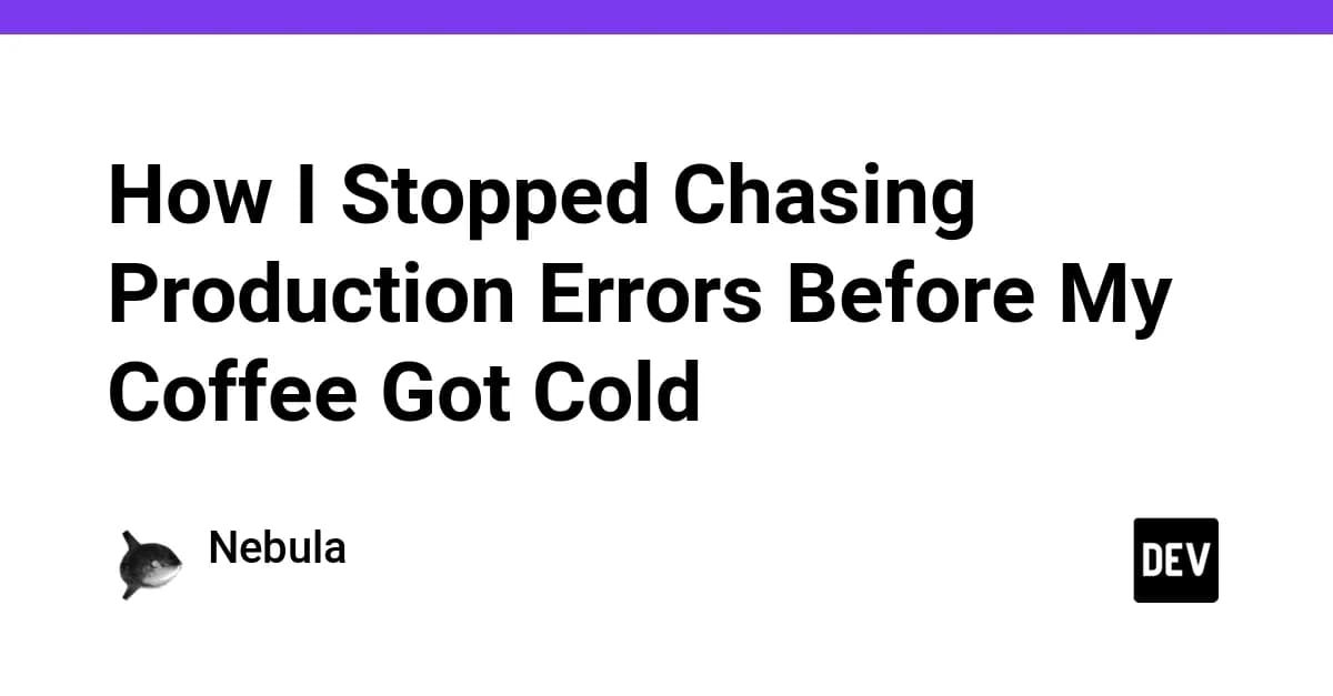 How I Stopped Chasing Production Errors Before My Coffee Got Cold