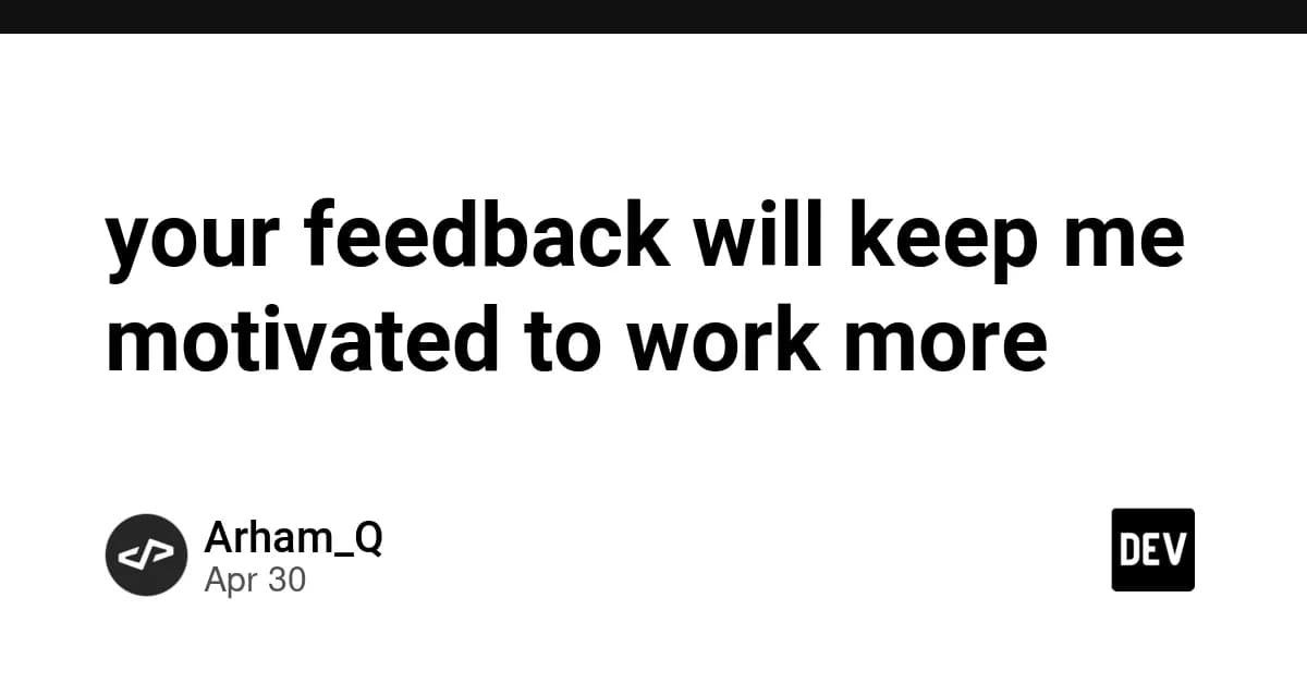 your feedback will keep me motivated to work more