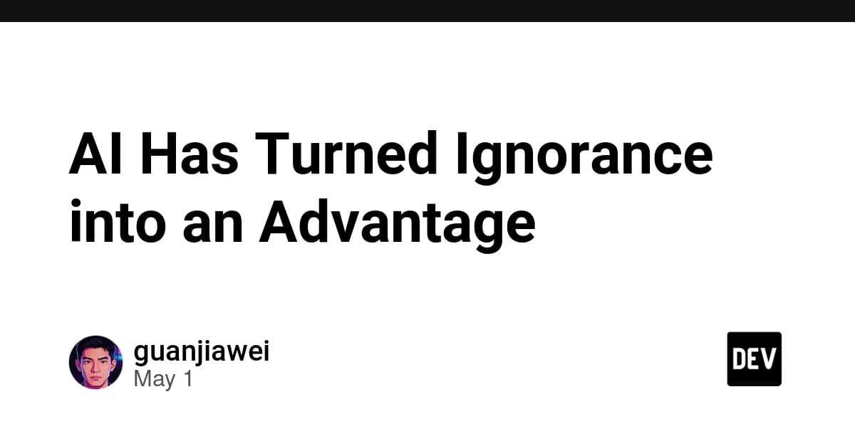 AI Has Turned Ignorance into an Advantage